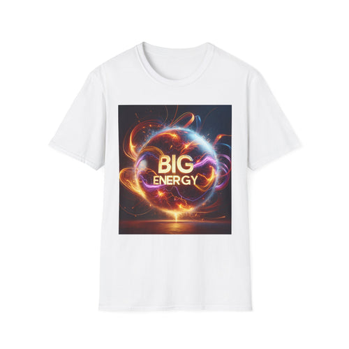 Big Energy Unisex T-Shirt for Positive Vibes, Motivational Gift, Casual Wear, Birthday Present, Everyday Comfort